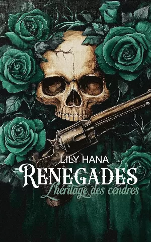 Lily Hana – Renegades, Tome 3 : L'Héritage des cendres